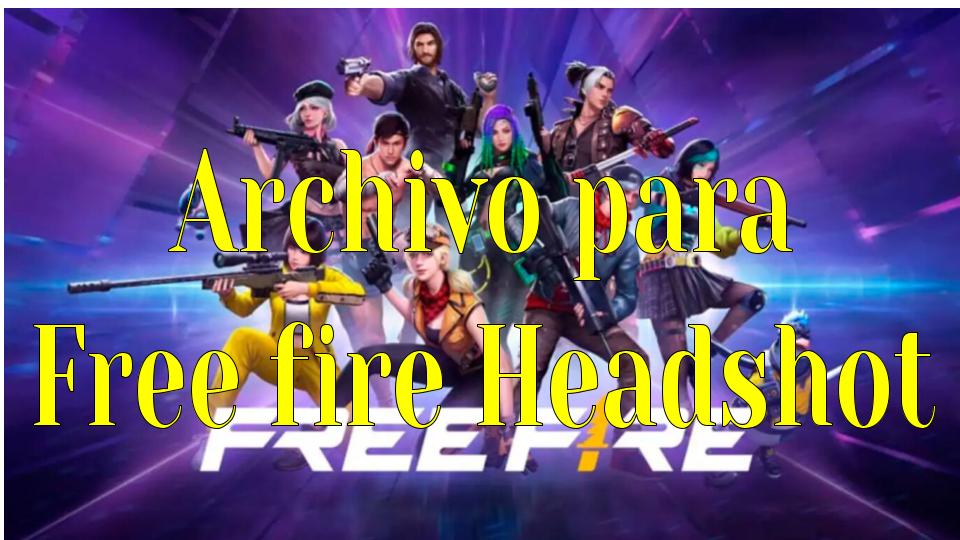 archivos para free fire para dar tiros ala cabeza